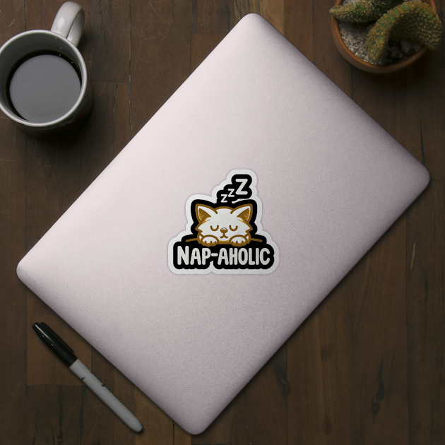 Nap-aholic | Cute Kitty cat napping | Cute design for Nap Lovers by Nora Liak